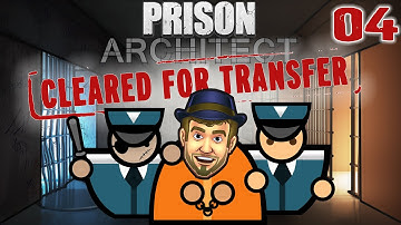 COMFORTABLE CELLS!? - Prison Architect Cleared For Transfer Gameplay - 04 - Let