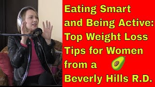 Eating Smart and Being Active:  The top tips for women from a Beverly Hills Dietician
