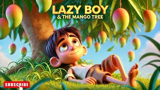 Information The Lazy Boy’s Mango Tree: A Lesson for Kids|The Mango Tree & The Lazy Boy: A Story You Must Watch| Guide