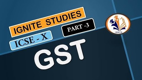 GST- Goods And Service Tax || Part- 3 || ICSE Class 10 || Chapter- 1 || By Abhishek Sir