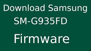 How To Download Samsung Galaxy S7 edge SM-G935FD Stock Firmware (Flash File) For Update Device