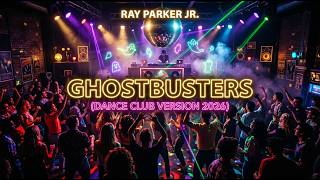 RAY PARKER JR. - GHOSTBUSTERS (DANCE CLUB VERSION 2026)