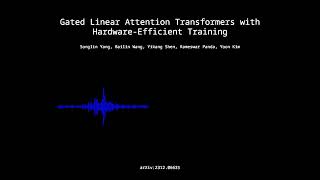 2312.06635 - Gated Linear Attention Transformers with Hardware Efficient Training