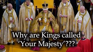 Why Are Kings Called your Majesty