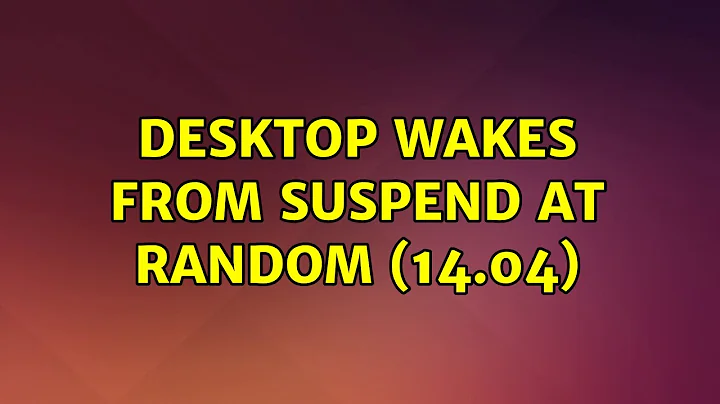 Ubuntu: Desktop wakes from suspend at random (14.04)