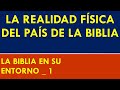 La Realidad Física del País de la Biblia Según La Biblia en su Entorno _1
