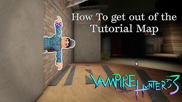 [VH3] How to get out of the Tutorial Map
