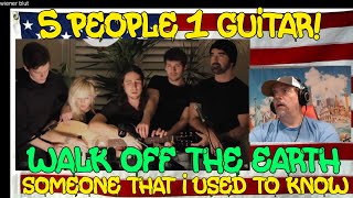 5 People 1 Guitar! - Someone that I used to know - Walk off the Earth - REACTION - INCREDIBLE!
