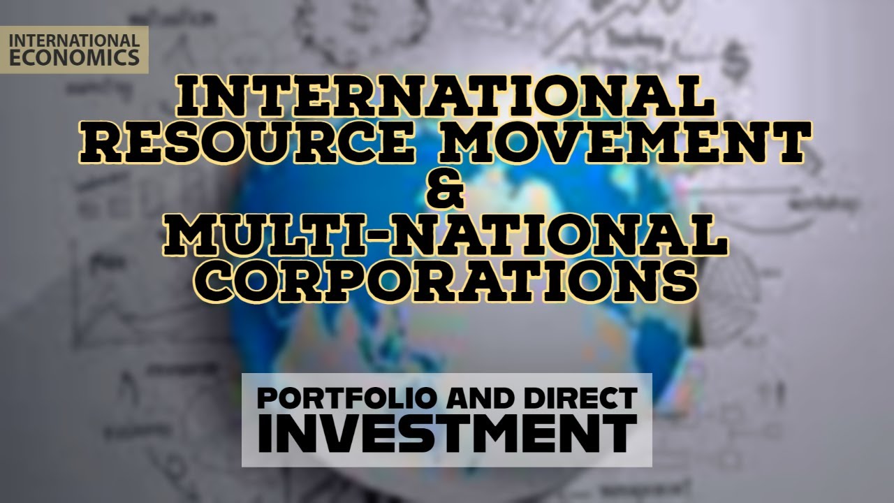 Multinational Resource International Resource Movement and Multinational Corporations ...