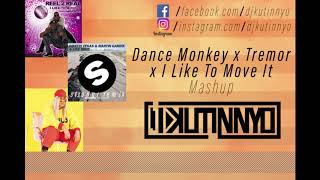 Dance Monkey x Tremor x I Like To Move It  [DJ KUTINNYO Mashup]