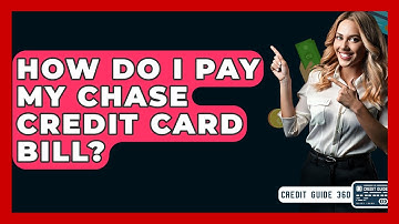 How Do I Pay My Chase Credit Card Bill? - CreditGuide360.com