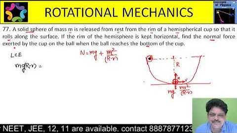 A solid sphere of mass m is released from rest from the rim of a hemispherical cup so that it rolls