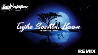 Tujhe Sochta Hoon | Lost States Remix | Jannat 2 | Progressive Trance