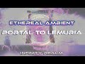 Portal to lemuria  ethereal ambient meditation music  432 hz rain forest relax heal awaken
