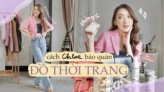 Cách Chloe bảo quản những món đồ thời trang (quần áo, túi da, trang sức) | Chloe Nguyen