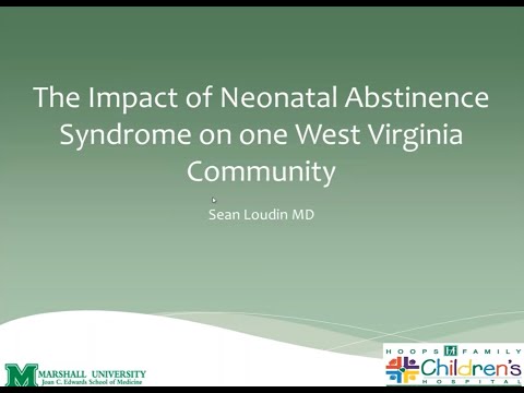 The Impact of Neonatal Abstinence Syndrome on One West Virginia Community by Dr. Loudin