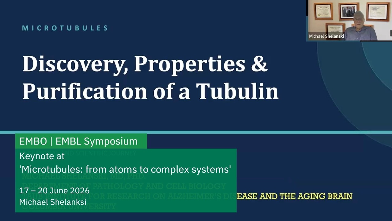EMBL Keynote Lecture: Discovery, Properties & Purification of a Tubulin, Michael Shelanski