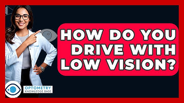 How Do You Drive With Low Vision? - Optometry Knowledge Base