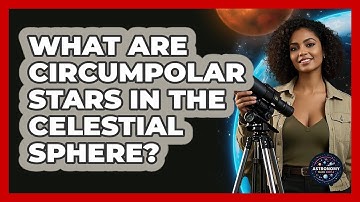 What Are Circumpolar Stars In The Celestial Sphere? - Astronomy Made Simple