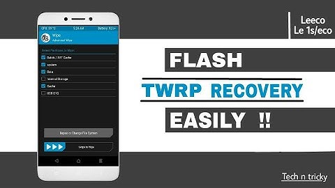 ☑ How to install TWRP in Le 1s/Eco Easily!!! (x507, x509, x500 etc)