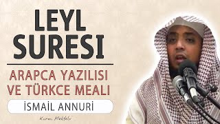 Leyl suresi anlamı dinle İsmail Annuri (Leyl suresi arapça yazılışı okunuşu ve meali)