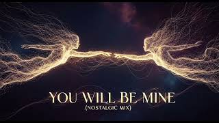 You Will Be Mine nostalgic Mix