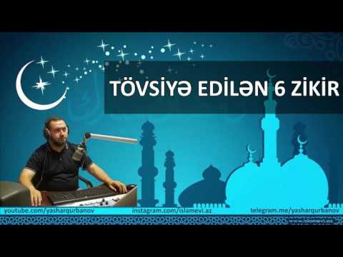 Tövsiyə edilən 6 zikir - Yaşar Qurbanov