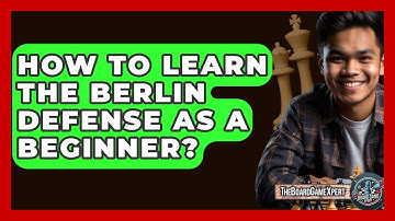 How To Learn The Berlin Defense As A Beginner? - The Board Game Xpert