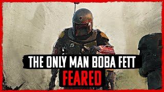 The ONLY Man Boba Fett FEARED