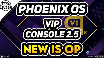 Phoenix OS VIP Console 2.5 | Newer Is Better
