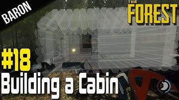 The Forest Gameplay Survival Part 18 - Building a Log Cabin in the Woods!