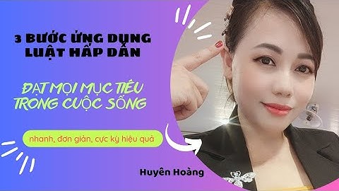 3 BƯỚC ỨNG DỤNG LUẬT HẤP DẪN ĐẠT MỌI MỤC TIÊU TRONG CUỘC SỐNG 💜