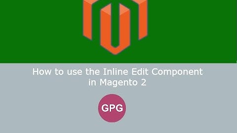 How to use the Inline Edit Component in Magento 2