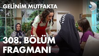 Gelinim Mutfakta 308. Bölüm Fragmanı