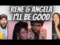 A BANGER!| FIRST TIME HEARING Rene &amp; Angela -  I'll Be Good REACTION