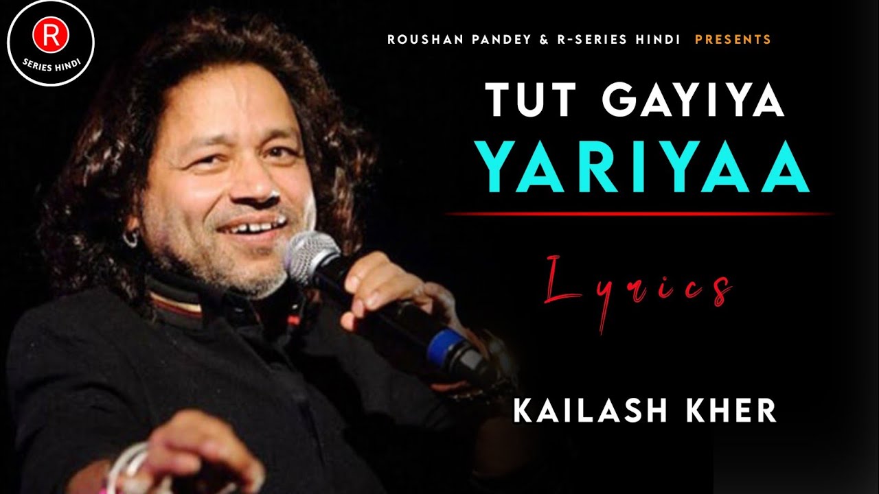 Tut Gayiya Yaariyan  LYRICS   Kailash Kher  Ek Main Ek Tum  Ravi ChopraBali B Rais B