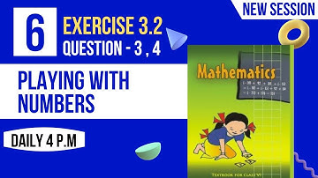 class 6 | playing with numbers | Question 3 , 4 | ex 3.2 || chapter - 3 |Dj nath creation| Maths |
