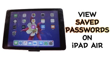 How to View saved Passwords on iPad Air