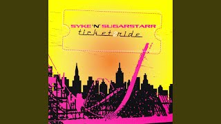 Video thumbnail of "Syke 'n' Sugarstarr - Ticket 2 Ride (Radio Edit)"