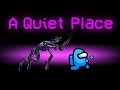 A QUIET PLACE Mod in Among Us!