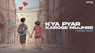 Kya Pyar Karoge Mujhse - Cover by Ashok Singh  | Anu Malik | Kucch To Hai