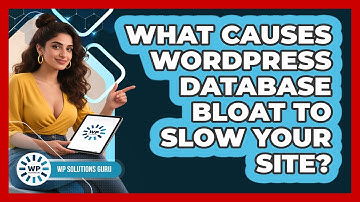 What Causes WordPress Database Bloat To Slow Your Site? - WP Solutions Guru