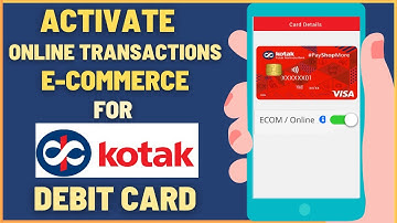 How To Activate Kotak Bank Debit Card for Online (E-Commerce) Transactions