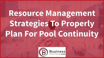 Resource Management Strategies To Properly Plan For Pool Continuity