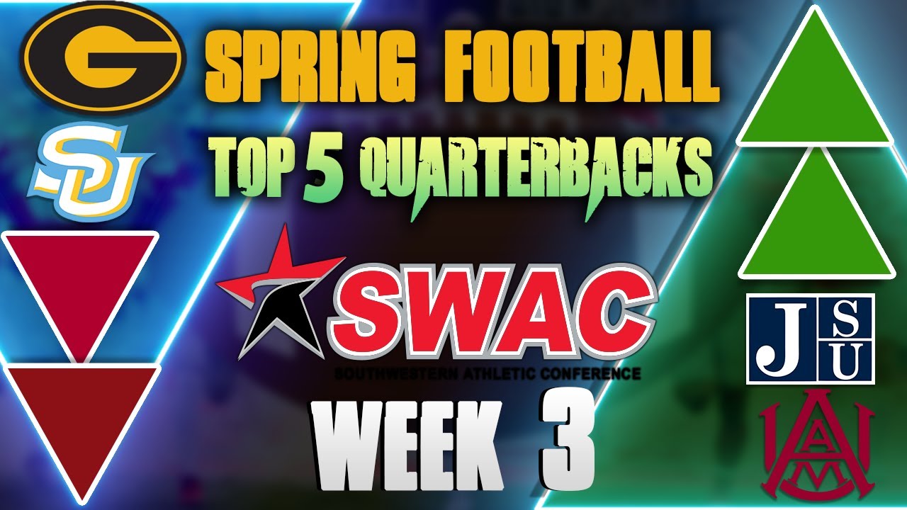 SWAC "TOP 5 QB RANKINGS" Week 3 Spring Football Edition 🏈 YouTube