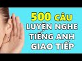 Luyện Nghe 500 Câu Tiếng Anh Giao Tiếp Đi Đâu Cũng Nói - Phần 1