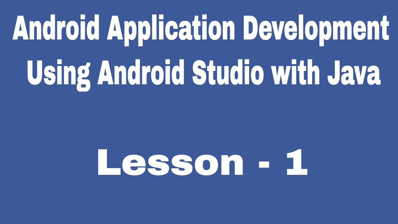 Lesson 1 - Android Application Development - YouTube