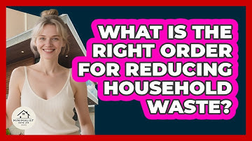 What Is The Right Order For Reducing Household Waste?