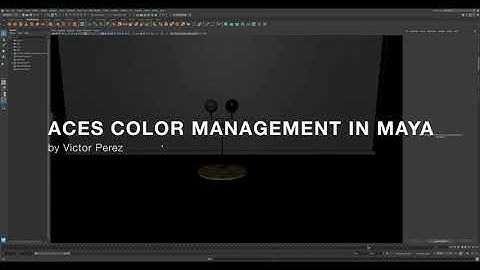 ACES Color Management in Maya™