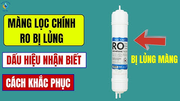 MÀNG LỌC CHÍNH RO BỊ LỦNG, DẤU HIỆU VÀ CÁCH KIỂM TRA CHÍNH XÁC NHẤT, MÁY LỌC NƯỚC KAROFI LIVOTEC